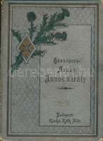 Shakespeare: János király. Arany János fordítása. Bp., 1898 Ráth Mór. Festett, Leszik-féle papírkötésben. Kopott
