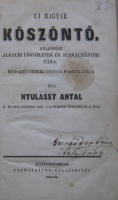 NYULASSY Antal: Uj magyar köszöntő. Különféle alkalmi üdvözletek és szavalmányok tára. Mindakét nembeli ifjúság használatára.