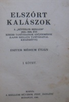 Elszórt kalászok a „Névtelen szellem” 1933-1939. évi kisebb tanításainak gyűjteménye (Lajos szellem tanításaival kiegészítve) Eszter médium útján. 1-2. kötet.