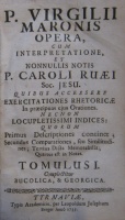 [VERGILIUS Maro, Publius]: P. Virgilii Maronis opera, cum interpretatione, et nonnullis notis P. Caroli Ruaei… quibus accessere exercitationes rhetoricae in praecipuas ejus orationes. 