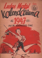 Ludas Matyi kalendáriuma az 1947-es jaj de közönséges évre.