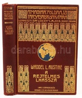 Magyar Földrajzi Társaság Könyvtára: Waddel L. Austine: A rejtelmes Lhassza és az 1903-1904. évi angol katonai ekszpedíció története. Bp., 1910, Lampel R. (Wodianer F. és Fiai). Aranyozott kiadói egészvászon kötésben, szép