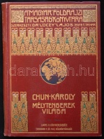 Magyar Földrajzi Társaság Könyvtára: Chun Károly: Mélytengerek világa. 73 képpel és 15 melléklettel. Bp., [1902], Lampel R. Könyvkereskedése, 1. kiad. Aranyozott vászonkötésben, jó állapotban.