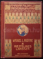 Magyar Földrajzi Társaság Könyvtára: Austine, Waddell L.: A rejtelmes Lhassza és az 1903-1904. évi angol katonai ekszpedició története. Bp., 1910, Lampel R. Könyvkereskedése, 1. kiad. Aranyozott vászonkötésben, jó állapotban.