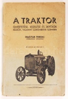 Magyar Ferenc: A Traktor ismertetése, kezelése és javítása kezdök, valamint szakemberek  számára. 40 ábrával és 4 táblázattal. Szeged, cca 1940. Szerzői. 136p.
