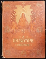 Gerely József: A Miatyánk könyve
A képeket festette Krzesz J. de Mecina. A keretrajzokat készítette Dörre Tivadar. Fába metszette Morelli Gusztáv.
Bp., 1902. Egyházy Ágoston és Társa. 18 sztl. lev. (ebből 7 képtábla,