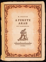 Prisvin, Michail: A fekete arab. - Két elbeszélés. Fordította: Haiman Hugó. Gyoma, 1928. Kner Izidor. 115 p. Kozma Lajos könyvdíszeivel. Kissé sérült papírkötésben