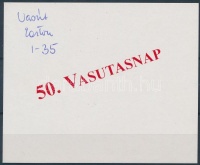 2000/26 50. Vasutasnap emlékív karton felülnyomásának próbanyomata + tanúsítvány