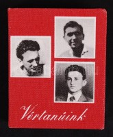 Vértanúink, Három ifjú kommunista mártír. Bp., 1975, Kossuth. Minikönyv, 498. példány, kiadói egészvászon kötés, újszerű állapotban.