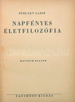 Perlaky Lajos: Napfényes életfilozófia. Budapest, 1943, Pantheon. Kiadói félvászon kötésben, kissé viseltes fedőlappal.