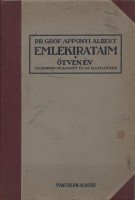 Apponyi Albert, gróf: Emlékirataim. Ötven év. Ifjúkorom. – Huszonöt év az ellenzéken.