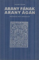 Arany fának arany ágán: archaikus népi imádságok. Gyűjtötte: Polner Zoltán. Számozott, aláírt példány.