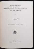 Dr. H Wichelhaus: Sulfurieren, alkalischmelze der sulfosäuren, esterifizieren. Leipzig, 1911, Otto Spamer. Kiadói egészvászon-kötésben, számos ábrával.