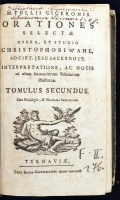 M. Tullii Ciceronis Orationes Selectae. Opera, et studio Cristophori Wahl, Societ. Jesu sacerdote. Interpretatione, ac notis ad usum humaniorum Scholarum illustratae. Tomolus Secondus. Tyrnaviae, 1756, Typis Regiae Universitatys. 444 p.+[8].