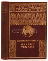 A Magyar Földrajzi Társaság Könyvtára: Leidenfrost Gyula: Keserű tenger Bp. é.n. Franklin. Aranyozott, kiadói egészvászon kötésben. Gerinc kissé kopott, egyébként szép állapotban.