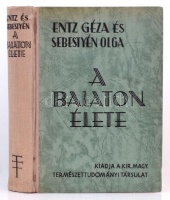 Entz Géza, Sebestyén Olga: A Balaton élete. Bp., 1942 Királyi Magyar Természettudományi Társulat. 44 táblával és 67 szövegképpel. Kiadói félvászonkötésben, a vászon két helyen enyhén foltos.