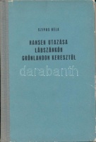 Szívos Béla: Nansen utazása lábszánkón Grönlandon keresztül. Bp., 1911, Franklin Társulat. Számos érdekes illusztrációval. Kicsit kopott félvászon kötésben, jó állapotban. /

With many interesting illustrations. In a bit worn
