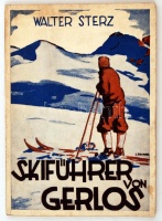 Walter Sterz: Gerlos, das Skiparadies im Zillertal (1932) Ein illustrierter Skiführer mit 17 Bildern, 2 Panoramen u. 1 Routenkarte. Innsbruck, 1932. Univ. Verl.
