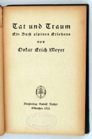 Oscar Erich Meyer: Tat und Traum. Ein Buch alpinen Erlbens von - - München, 1922, Rudolf Rother. Kissé viseltes kiadói kemény kötésben.