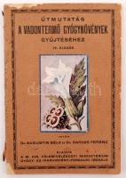 Augustin Béla dr., Darvas Ferenc dr.: Útmutatás a vadontermő gyógynövények gyűjtéséhez. Bp., 1922, Pátria. Kissé töredezett szélű kiadói papír kötésben.