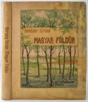 Bársony István: Magyar Földön. Természet és vadászat.
Olgyay Ferencz képeivel. Első kiadás. Budapest, é.n. Athenaeum. 1 díszcímlap, 154 p. 12 t. Kiadói, festett és aranyozott egészvászon kötésben. A kötet elázott, a