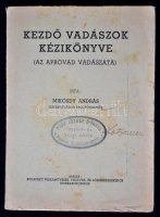 Mikósdy András Kezdő vadászok kézikönyve. (Az apróvad vadászata)
Bp., (1946). Budapesti Puskaművesek, Fegyver- és Lőszerkereskedők Munkaközössége (Fővárosi Nyomda). 112 p. + 1 tábla. Fűzve, kiadói papírborítóban.
