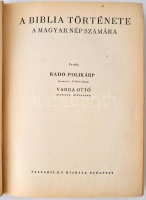 Radó Polikárp, Varga Ottó: A Biblia története (a magyar nép számára). Bp., 1938, Palladis. Kiadói egészvászon-kötésben. Jó állapotban.