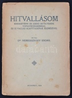 Dr. Nemesszeghy Endre: Hitvallásom. Bp., 1924, magánkiadás (Uránia). 123 p. Kiadói, gerincén sérült papírkötésben. Felvágatlan.