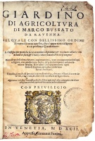 Bussato [Bussatti] da Ravenna, Marco: Giardino di agricoltura. Venezia, 1592, Giovanni Fiorina. Olasz nyelvű mezőgazdasági traktátus, első kiadás. Papír, többféle (feltehetőleg észak-itáliai) vízjellel, 59 folio (ebből 53 számozott),
