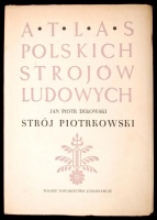 Atlas Polskich Strojów Ludowych XI. Jan Piotr Dekowski. Strój piotrkowski.  Wrocław, 1954, Nakladem Polskiego Towarzystwa Ludoznawczego. Számos illusztrációval, színes képpel. Kiadói papírkötésben, kissé dohos állapotban.