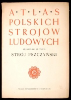 Atlasu Polskich Strojów Ludowych XII. Stanisław Bronicz: Strój pszczyński.  Wrocław, 1954, Nakladem Polskiego Towarzystwa Ludoznawczego. Számos illusztrációval, színes képpel. Kiadói papírkötésben, kissé dohos állapotban.