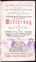 Quintus Curtius Rufus de Rebus Alexandri Magni recte tandem captui juventutis accommodatus, oder Deutliche und nach dem Begriff der Jugend endlich recht eingerichtete Erklärung... durch Emanuel Sincerum. Augspurg, 1716, Paul Kühtze. Első