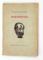 Karinthy Frigyes: Martinovics. Bp., 1947, Új Idők (Singer és Wolfner). 30 p. Ascher Oszkár utószavával, Hincz Gyula szövegközti rajzaival. Kiadói rajzos papírborítóban.