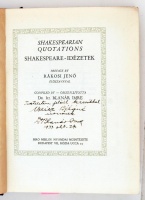 Shakespeare idézetek - Shakespearian quotations. Összeáll. Ifj. Blanár Imre. Rákosi Jenő előszavával.
Bp. 1928, Biró. 152 sztl. lev. 12 t. Angol - magyar kétnyelvű kiadás. Kiadói, kissé sérült félbőrkötésben, a szerkesztő
