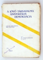 Dr. Nagy Sándor: A jövő társadalma univerzális demokrácia. Válasz Gróf Károlyi Imre könyvére. Kunszentmárton, 1931. Wolff Desző könyvnyomdája. Kiadói papírkötésben