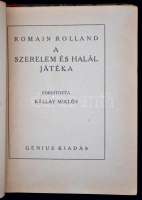 Romain Rolland: A szerelem és halál játéka. Fordította: Kállay Miklós. Bp., én. Genius. 127 p. Kiadói, gerincén enyhén sérült félbőrkötésben. Könyvtári példány volt.
