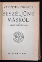 Karinthy Frigyes: Beszéljünk másról. Ujabb karcolatok.
Bp., 1915, Athenaeum. 122 p. Első kiadás! Korabeli félvászonkötésben.
