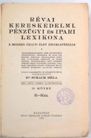 Révai kereskedelmi, pénzügyi és ipari lexikona II. kötet. E-Kéz. A modern üzleti élet enciklopédiája. Szerkeszti dr. Schack Béla. Bp., 1930. Kiadói papírkötésben, a gerinc foltos, ázott. Tulajdonosi pecséttel.