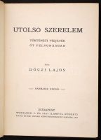 Dóczi Lajos: Utolsó szerelem. Bp. é.n., Lampel R. 211 p. Kiadói díszesen aranyozott, szecessziós egészvászon-kötésben. Dekoratív, szép példány.