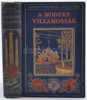 Ismeretterjesztő Könyvtár: Charles R. Gibson: A modern villamosság. Ford. Hajós Rezső. Bp., 1913, Franklin-Társulat. Fotókkal és rajzokkal illusztrálva, kiadói festett, aranyozott egészvászon kötésben (Első koptatólap sérült)
