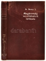 Berecz Sándor dr.: Magyarország művelődésének története.  Gyoma, 1905, Kner Izidor. Kiadói egészvászon kötésben, festett lapszélek. Közepes állapotban.