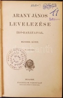 Arany János összes munkái Új lenyomat. XI.-XII. Levelezése író barátaival. Bp., 1900. Franklin. A sorozat az 1883-89-es Ráth-féle kiadás új lenyomata. Díszes, aranyozott kiadói egészvászon kötésben. Könyvtári duplum