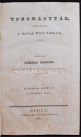 Tudománytár: Közre bocsátja a' Magyar Tudós Társaság. Szerk. Schedel Ferencz. Ötödik kötet. Budán, 1835. M. Kir. Egyetem betűivel. 268 p. 
Korabeli, szép állapotú, díszesen aranyozott egészvászon-kötésben.