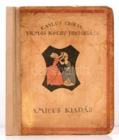Caylus grófja: Vilmos kocsis históriája. Bp., 1920, Amicus. 80 p. A könyvdíszeket Reiter László rajzolta. Számozott példány. Kiadói illusztrált kartonkötésben, a gerincén papírcsíkkal megerősítve.