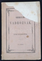 Tóth Kálmán: Szerelmi vadrózsák. Pest, 1854, Beimel J. és Kozma Vazul. 106 p. Eredeti, kiadói papírkötésben, jó állapotban. A papírborító egy része hiányzik.