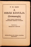F.W.Bain: A hibák bányája. Régi hindu elbeszélés szanszkrit kézirat nyomán. Fordította: Baktay Ervin. Bp., 1919, Rózsavölgyi és Társa. Félbőr kötés, kopottas állapotban.