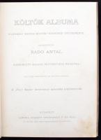 Költők albuma. Jelenkori magyar költők verseiből. Összeállította: Radó Antal. Negyedik, módosított és bővített kiadás. Harminczöt magyar festőművész képeivel. A Pesti Napló karácsonyi ajándéka előfizetőinek. Bp., é.n.