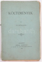 Temérdek: Költemények. Bp., 1889, Grill Károly. Eredeti, kiadói papírkötésben, jó állapotban. Gerincén kisebb sérülés.