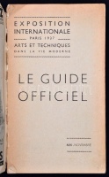 Exposition internationale. Arts et Techniques. Paris, 1937. Guide officiel. Az 1937-es párizsi világkiállítás hivatalos katalógusa.  Párizs, 1937, Societé pour le Dévéloppement du Tourisme. Kiadói papírkötésben, kissé kopottas, a