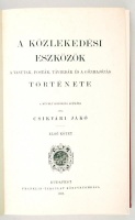 Csíkvári Jákó: A közlekedési eszközök története I. I. kötet. Reprint kiadás. Bp., 1986, ÁKV. Kiadói, foltos egészvászon-kötésben.